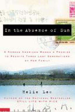 In the Absence of Sun A Korean American Woman's Promise to Reunite Three Lost Generations of Her Family  9781400081387 Front Cover