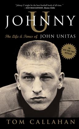 Johnny U The Life and Times of John Unitas  9781400081400 Front Cover