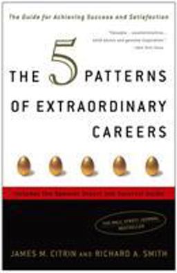 5 Patterns of Extraordinary Careers The Guide for Achieving Success and Satisfaction  9781400081684 Front Cover