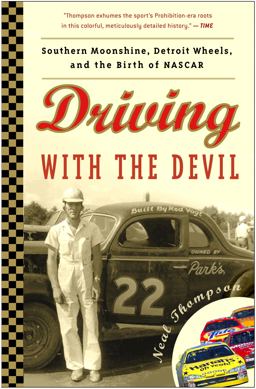 Driving with the Devil Southern Moonshine, Detroit Wheels, and the Birth of NASCAR  9781400082261 Front Cover