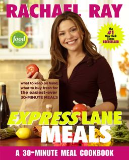 Rachael Ray Express Lane Meals What to Keep on Hand, What to Buy Fresh for the Easiest-Ever 30-Minute Meals: a Cookbook  9781400082551 Front Cover