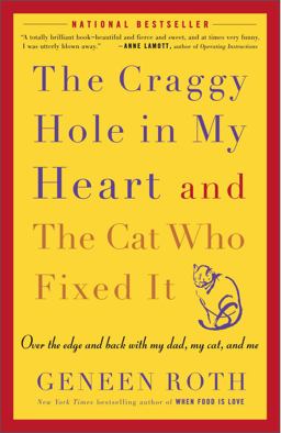 Craggy Hole in My Heart and the Cat Who Fixed It Over the Edge and Back with My Dad, My Cat, and Me  9781400083190 Front Cover