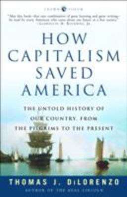 How Capitalism Saved America The Untold History of Our Country, from the Pilgrims to the Present  9781400083312 Front Cover