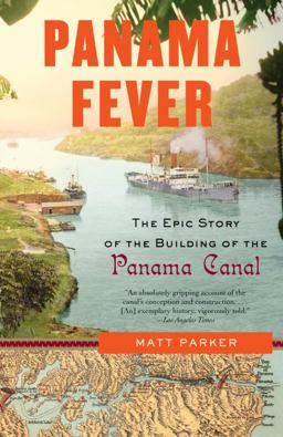 Panama Fever The Epic Story of the Building of the Panama Canal  9781400095186 Front Cover
