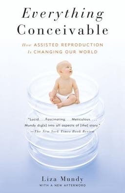 Everything Conceivable How the Science of Assisted Reproduction Is Changing Our World  9781400095377 Front Cover