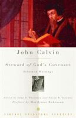 John Calvin: Steward of God's Covenant Selected Writings  9781400096480 Front Cover