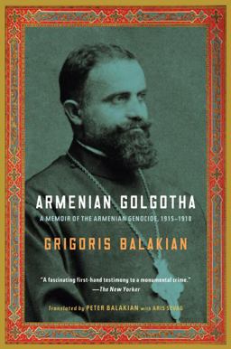Armenian Golgotha A Memoir of the Armenian Genocide, 1915-1918  9781400096770 Front Cover