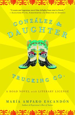 Gonzalez and Daughter Trucking Co A Road Novel with Literary License  9781400097357 Front Cover