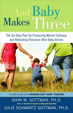 And Baby Makes Three The Six-Step Plan for Preserving Marital Intimacy and Rekindling Romance after Baby Arrives  9781400097388 Front Cover