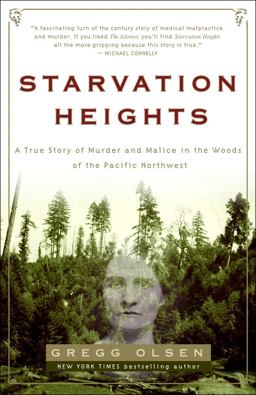 Starvation Heights A True Story of Murder and Malice in the Woods of the Pacific Northwest  9781400097463 Front Cover
