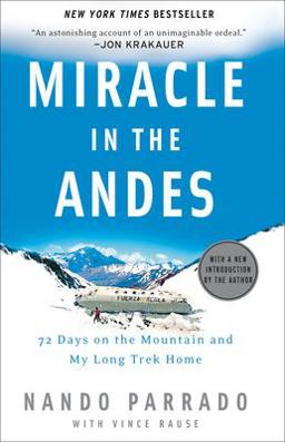 Miracle in the Andes 72 Days on the Mountain and My Long Trek Home  9781400097692 Front Cover
