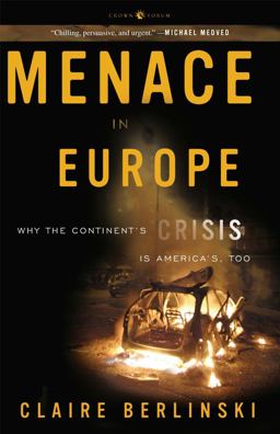 Menace in Europe Why the Continent's Crisis Is America's, Too  9781400097708 Front Cover