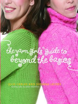 Yarn Girls' Guide to Beyond the Basics  9781400097982 Front Cover