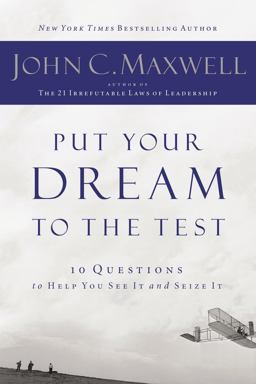 Put Your Dream to the Test 10 Questions to Help You See It and Seize It  9781400200405 Front Cover