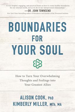 Boundaries for Your Soul How to Turn Your Overwhelming Thoughts and Feelings into Your Greatest Allies  9781400201617 Front Cover