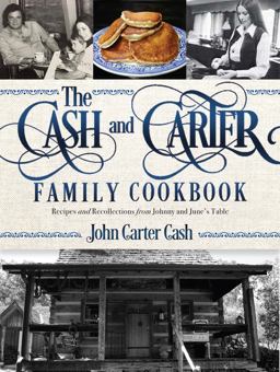 Cash and Carter Family Cookbook Recipes and Recollections from Johnny and June's Table  9781400201884 Front Cover