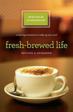 Fresh-Brewed Life Revised and Updated A Stirring Invitation to Wake up Your Soul  9781400203154 Front Cover