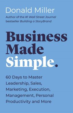 Business Made Simple 60 Days to Master Leadership, Sales, Marketing, Execution and More  9781400203819 Front Cover
