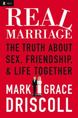 Real Marriage The Truth about Sex, Friendship, and Life Together  9781400203833 Front Cover
