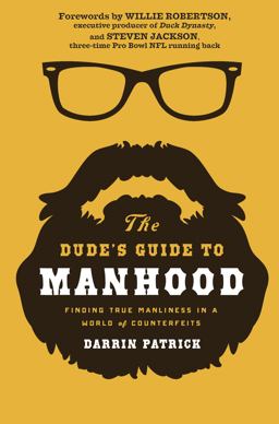 Dude's Guide to Manhood Finding True Manliness in a World of Counterfeits  9781400205479 Front Cover