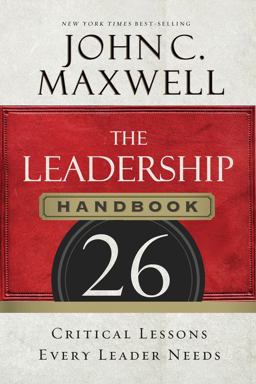 The Leadership Handbook: 26 Critical Lessons Every Leader Needs  9781400205936 Front Cover