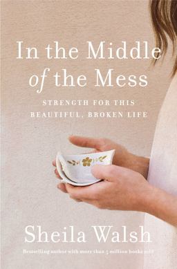 In the Middle of the Mess Strength for This Beautiful, Broken Life  9781400207633 Front Cover