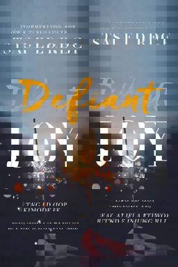 Defiant Joy Taking Hold of Hope, Beauty, and Life in a Hurting World  9781400208692 Front Cover