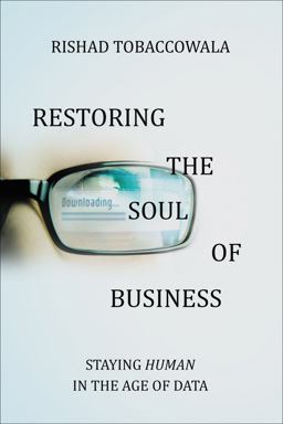 Restoring the Soul of Business Staying Human in the Age of Data  9781400210541 Front Cover