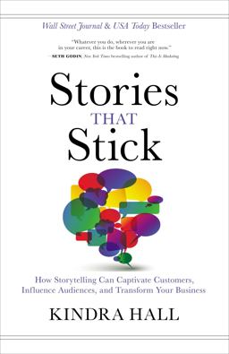 Stories That Stick The Power of Storytelling to Captivate, Influence, and Transform  9781400211937 Front Cover
