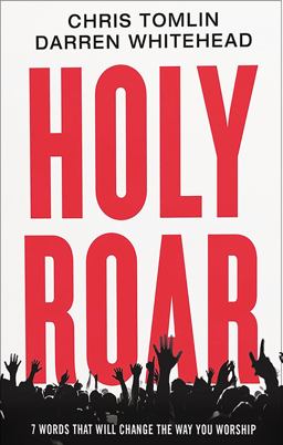 Holy Roar 7 Words That Will Change the Way You Worship  9781400212262 Front Cover