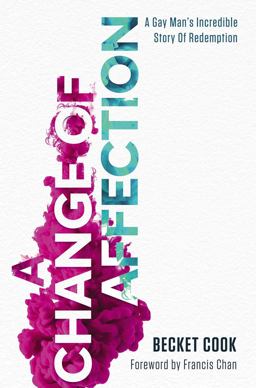 Change of Affection A Gay Man's Incredible Story of Redemption  9781400212309 Front Cover