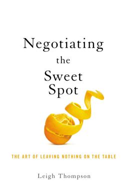 Negotiating the Sweet Spot The Art of Leaving Nothing on the Table  9781400217434 Front Cover