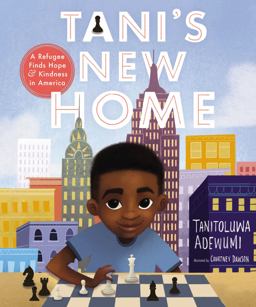 Tani's New Home A Refugee Finds Hope and Kindness in America  9781400218288 Front Cover