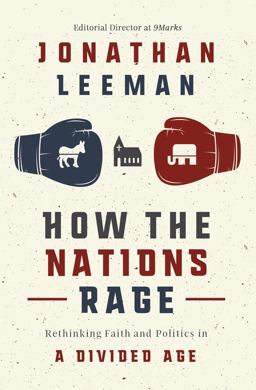 How the Nations Rage Rethinking Faith and Politics in a Divided Age  9781400218448 Front Cover