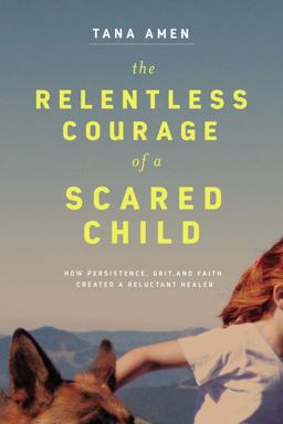 The Relentless Courage of a Scared Child The Relentless Courage of a Scared Child