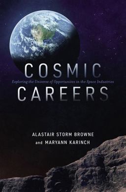 Cosmic Careers Exploring the Universe of Opportunities in the Space Industries  9781400220939 Front Cover