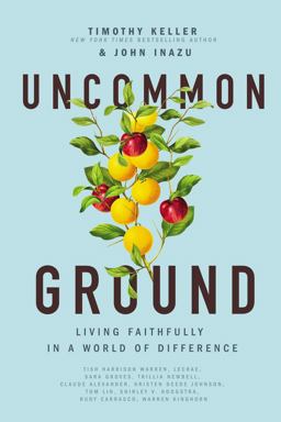 Uncommon Ground Living Faithfully in a World of Difference  9781400221455 Front Cover