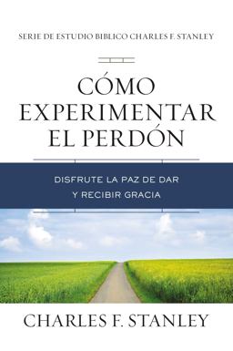 Cómo Experimentar el Perdón