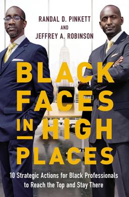 Black Faces in High Places 10 Strategic Actions for Black Professionals to Reach the Top and Stay There  9781400228973 Front Cover