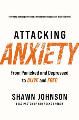 Attacking Anxiety From Panicked and Depressed to Alive and Free  9781400230693 Front Cover