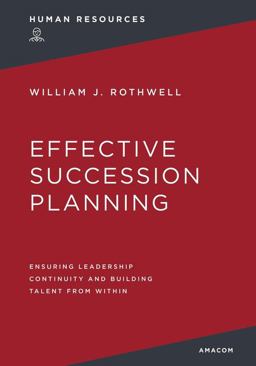 Effective Succession Planning Ensuring Leadership Continuity and Building Talent from Within  9781400232420 Front Cover