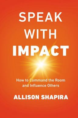 Speak with Impact How to Command the Room and Influence Others  9781400238514 Front Cover
