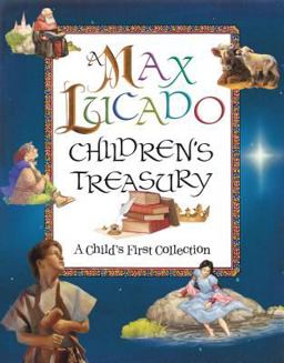 Max Lucado Children's Treasury A Child's First Collection  9781400310487 Front Cover
