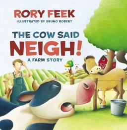 Cow Said Neigh! A Farm Story  9781400311712 Front Cover