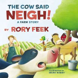 Cow Said Neigh! A Farm Story  9781400311897 Front Cover