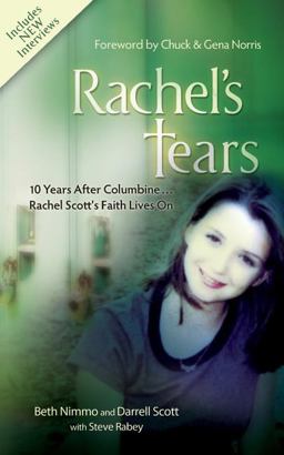 Rachel's Tears The Spiritual Journey of Columbine Martyr Rachel Scott 10th 9781400313471 Front Cover