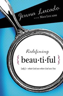 Redefining Beautiful What God Sees When God Sees You  9781400314287 Front Cover