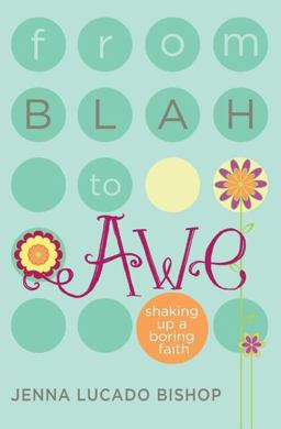 From Blah to Awe Shaking up a Boring Faith  9781400316557 Front Cover