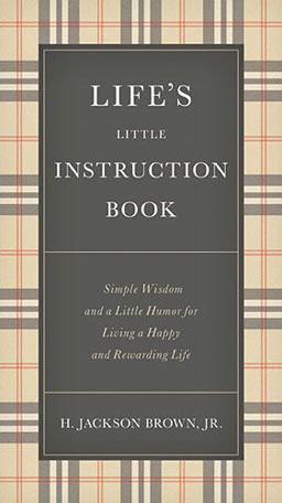 Life's Little Instruction Book Simple Wisdom and a Little Humor for Living a Happy and Rewarding Life  9781400319961 Front Cover