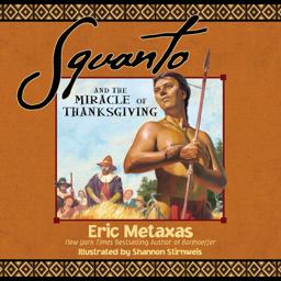 Squanto and the Miracle of Thanksgiving Squanto and the Miracle of Thanksgiving